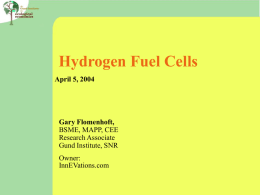 Hydrogen Fuel Cells April 5, 2004  Gary Flomenhoft, BSME, MAPP, CEE Research Associate Gund Institute, SNR Owner: InnEVations.com.