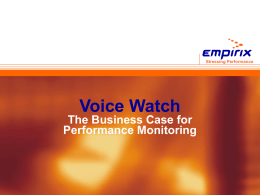 Stressing Performance  Voice Watch  The Business Case for Performance Monitoring Today’s Discussion   Importance of Self-Service Applications in Call Centers    Importance of Voice System Performance to.