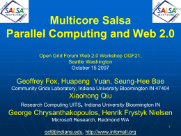 Multicore Salsa Parallel Computing and Web 2.0 Open Grid Forum Web 2.0 Workshop OGF21, Seattle Washington October 15 2007  Geoffrey Fox, Huapeng Yuan, Seung-Hee Bae Community.