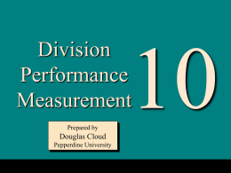 10-1  Division Performance Measurement Prepared by  Douglas Cloud Pepperdine University 10-2  Objectives  Explain some of the advantages and reading this disadvantagesAfter of decentralization. chapter, you should  Describe the commonly used measures.