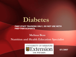 Diabetes FNEP STAFF TRAINING ONLY, DO NOT USE WITH FNEP PARTICIPANTS  Melissa Bess Nutrition and Health Education Specialist  07/2007