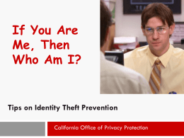 If You Are Me, Then Who Am I?  Tips on Identity Theft Prevention California Office of Privacy Protection.