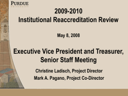 2009-2010 Institutional Reaccreditation Review May 8, 2008  Executive Vice President and Treasurer, Senior Staff Meeting Christine Ladisch, Project Director Mark A.