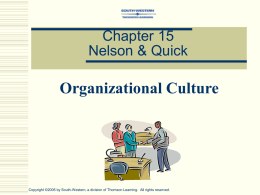 Chapter 15 Nelson & Quick  Organizational Culture  Copyright ©2005 by South-Western, a division of Thomson Learning.