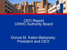 CEO Report UWHC Authority Board  Donna M. Katen-Bahensky President and CEO Appointments  Ronald T.