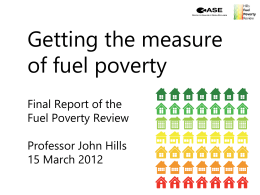 Getting the measure of fuel poverty Final Report of the Fuel Poverty Review Professor John Hills 15 March 2012