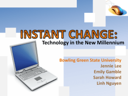 Technology in the New Millennium Bowling Green State University Jennie Lee Emily Gamble Sarah Howard Linh Nguyen.