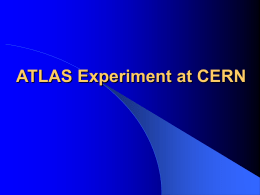 ATLAS Experiment at CERN Why Build ATLAS?      Before the LHC there was LEP (large electron positron collider) the experiments at LEP had.