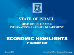 STATE OF ISRAEL MINISTRY OF FINANCE INTERNATIONAL AFFAIRS DEPARTMENT  ECONOMIC HIGHLIGHTS 4th QUARTER 2007  January 2008  International Affairs Department Homepage.