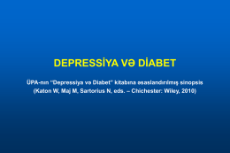 DEPRESSİYA VƏ DİABET ÜPA-nın “Depressiya və Diabet” kitabına əsaslandırılmış sinopsis (Katon W, Maj M, Sartorius N, eds.