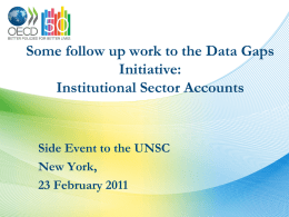Some follow up work to the Data Gaps Initiative: Institutional Sector Accounts  Side Event to the UNSC New York, 23 February 2011