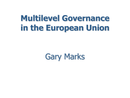 Multilevel Governance in the European Union Gary Marks 26 Régions  Non-intersecting jurisdictions . .