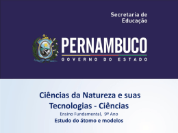 Ciências da Natureza e suas Tecnologias - Ciências Ensino Fundamental, 9º Ano  Estudo do átomo e modelos.
