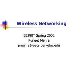 Wireless Networking EE290T Spring 2002 Puneet Mehra pmehra@eecs.berkeley.edu Topics      Supporting IP QoS in GPRS QoS Differentiation in 802.11 802.11 and Bluetooth Coexistence Bluetooth.