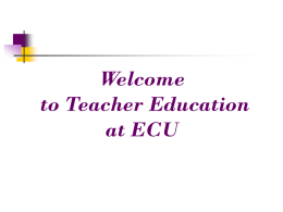 Welcome to Teacher Education at ECU Teacher Education        Undergraduate programs lead to initial license in NC in 21 different teaching areas Director of Teacher Education.