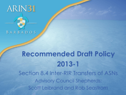 Recommended Draft Policy 2013-1 Section 8.4 Inter-RIR Transfers of ASNs Advisory Council Shepherds: Scott Leibrand and Rob Seastrom.