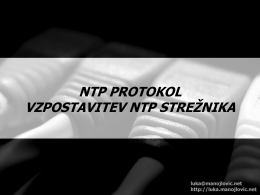NTP PROTOKOL VZPOSTAVITEV NTP STREŽNIKA Agenda       Uvod Splošni pregled NTP protokola ter njegov zgodovinski razvoj Zahteve po natančnem času Različice ter opis NTP programskega paketa.