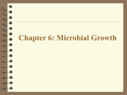 Chapter 6: Microbial Growth Microbial Growth:  Refers to an increase in cell number, not in  cell size.  Bacteria grow and divide.