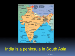 India is a peninsula in South Asia. E. Napp  India is a subcontinent.  A subcontinent is a large land mass  that.