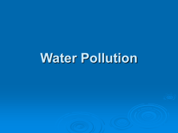 Water Pollution OUTLINE   Introduction Water subject to pollution  Pollutants Domestic Policy International Policy International watercourse  Marine Pollution • Development of regime        Land-based Sources  Dumping  Pollution from Ships • Liability Conclusion   
