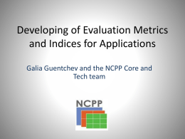 Developing of Evaluation Metrics and Indices for Applications Galia Guentchev and the NCPP Core and Tech team.
