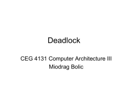 Deadlock CEG 4131 Computer Architecture III Miodrag Bolic Overview • • • • • •  Channel collision resolution Virtual channels Deadlock deﬁnitions Resource dependencies Acyclic deadlock free routing techniques Virtual channels and acyclic deadlock.