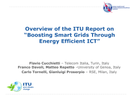 Overview of the ITU Report on “Boosting Smart Grids Through Energy Efficient ICT”  Flavio Cucchietti – Telecom Italia, Turin, Italy Franco Davoli, Matteo Repetto.