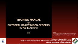 TRAINING MANUAL FOR  ELECTORAL REGISTRATION OFFICERS (EROs & AEROs) [PPT]  Disclaimer: This training material is for use in training of election officials.
