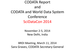 CODATA Report and CODATA and World Data System Conference SciDataCon 2014 November 2-5, 2014 New Delhi, India BRDI Meeting, March 11, 2014  Sara Graves, CODATA Secretary General.