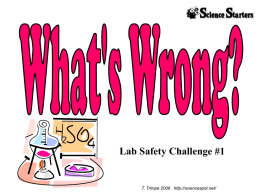 Lab Safety Challenge #1  T. Trimpe 2008 http://sciencespot.net/ What’s wrong? Identify 6 different safety concerns shown in the picture below.  Image: http://morrisonlabs.com/lab_safety.htm.