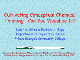 Cultivating Conceptual Chemical Thinking: Can You Visualize It? Scott A. Sinex & Barbara A.