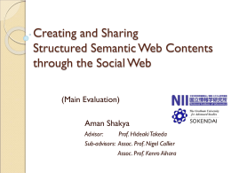 Creating and Sharing Structured Semantic Web Contents through the Social Web (Main Evaluation) Aman Shakya Advisor: Prof.