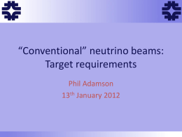 f  f  “Conventional” neutrino beams: Target requirements Phil Adamson 13th January 2012 f  Anatomy of a neutrino beam  f  • Primary proton beam • Decay volume • π+ ->
