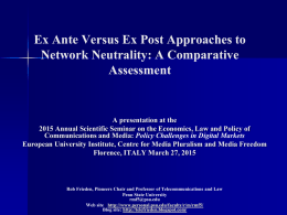 Ex Ante Versus Ex Post Approaches to Network Neutrality: A Comparative Assessment  A presentation at the 2015 Annual Scientific Seminar on the Economics, Law.