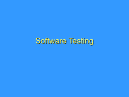Software Testing “Software and Cathedrals are much the same: First we build them, then we pray!!!” -Sam Redwine, Jr.