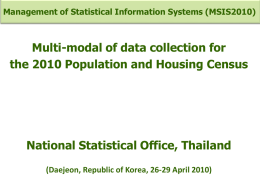 Management of Statistical Information Systems (MSIS2010)  Multi-modal of data collection for the 2010 Population and Housing Census  National Statistical Office, Thailand (Daejeon, Republic of.