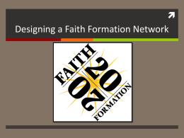   Designing a Faith Formation Network Four-Scenario Faith Formation Scenario 4 Uncommitted & Participating  Scenario 1 Vibrant Faith & Active Engagement  Scenario 3 Unaffiliated & Uninterested  Scenario 2 Spiritual but Not Religious.