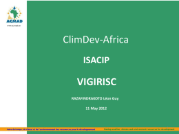 ClimDev-Africa ISACIP  VIGIRISC RAZAFINDRAKOTO Léon Guy  11 May 2012 Contents  24/11/10 A BRIEF ON ACMAD  1)  1987 :UN ECA & WMO  2)  Mandate covers the 53 African States. Niamey NIGER since.