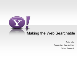 Making the Web Searchable Peter Mika Researcher, Data Architect Yahoo! Research Yahoo! Research (research.yahoo.com)  -2-