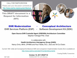 CALL FOR PARTICIPATION Please post your discussion comments at http://www.osehra.org/group/architecture  This DRAFT document is a Request for Information (RFI)  EHR Modernization EHR Services Platform (ESP)  Conceptual Architecture - Software.