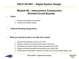 EELE 461/561 – Digital System Design Module #4 – Interconnect Construction (Printed Circuit Boards) •  Topics 1.