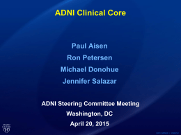 ADNI Clinical Core  Paul Aisen Ron Petersen Michael Donohue Jennifer Salazar ADNI Steering Committee Meeting Washington, DC  April 20, 2015 ©2012 MFMER | 3188678-1