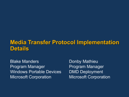 Media Transfer Protocol Implementation Details Blake Manders Program Manager Windows Portable Devices Microsoft Corporation  Donby Mathieu Program Manager DMD Deployment Microsoft Corporation.