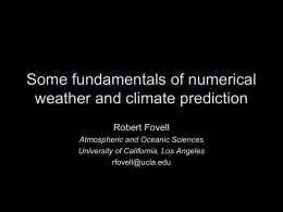 Some fundamentals of numerical weather and climate prediction Robert Fovell Atmospheric and Oceanic Sciences University of California, Los Angeles rfovell@ucla.edu.