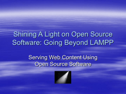 Shining A Light on Open Source Software: Going Beyond LAMPP Serving Web Content Using Open Source Software.