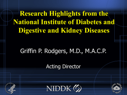Research Highlights from the National Institute of Diabetes and Digestive and Kidney Diseases Griffin P.