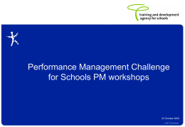 Draft and subject to amendments from consultation  Performance Management Challenge for Schools PM workshops  23 October 2006 © 2006 TDA Development.