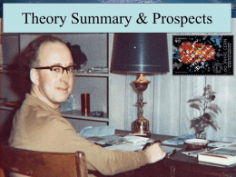 Theory Summary & Prospects  John Ellis Some 2014 Anniversaries • • • • • • • • • • • • •  150: Maxwell unified electromagnetic interactions 100: WW1 started 70: D-Day 65: Feyman diagrams, π0 to γγ.