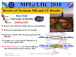MPI@LHC 2010 Review of Tevatron MB and UE Results Rick Field University of Florida Outline of Talk  Review some CDF Run 2 studies that.
