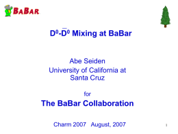 D0-D0 Mixing at BaBar  Abe Seiden University of California at Santa Cruz for  The BaBar Collaboration Charm 2007 August, 2007